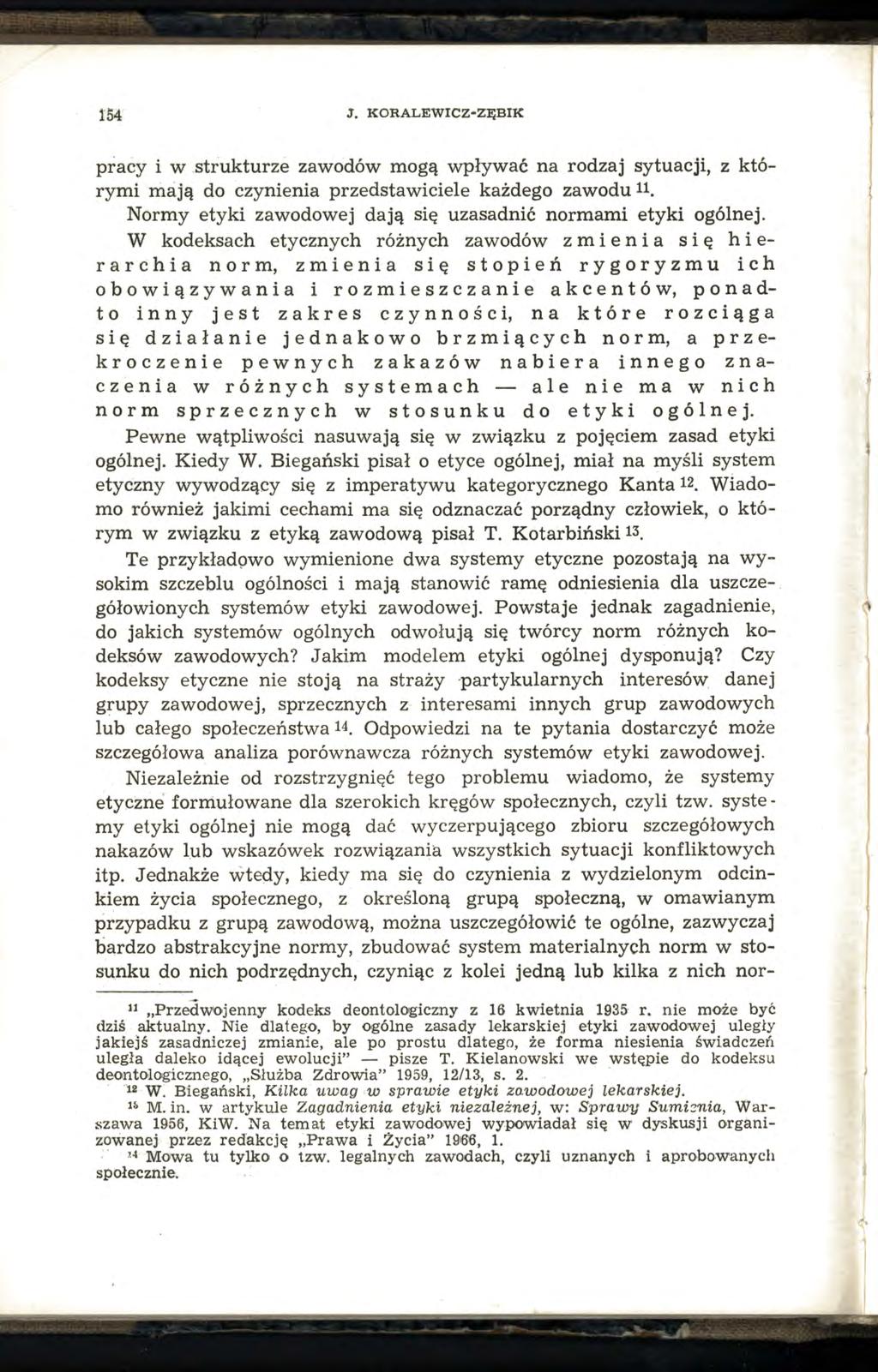 154 J, KORALEWICZ ZĘBIK pracy i w strukturze zawodów mogą wpływać na rodzaj sytuacji, z którymi mają do czynienia przedstawiciele każdego zawodu 11.