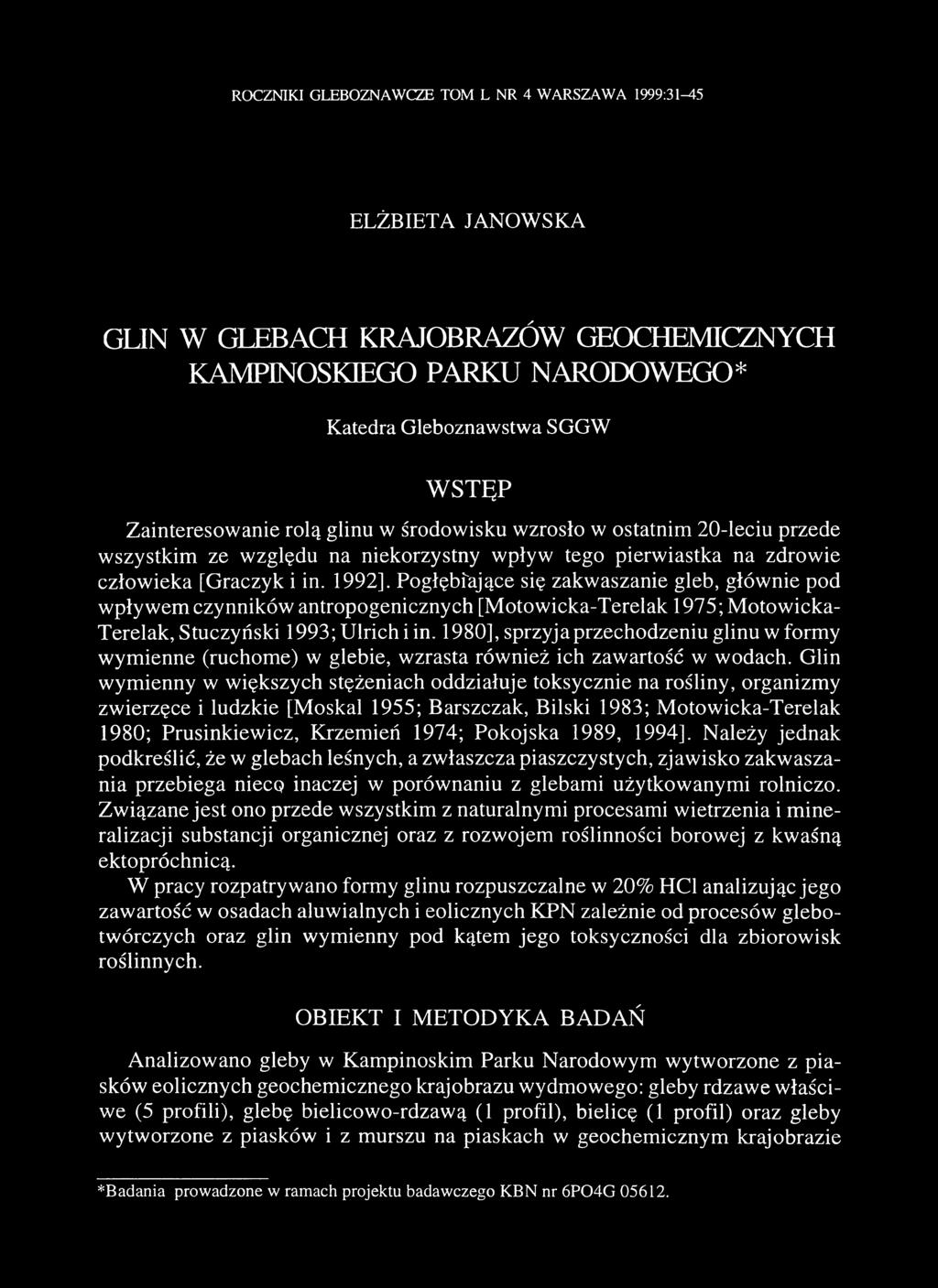 Pogłębfające się zakwaszanie gleb, głównie pod wpływem czynników antropogenicznych [Motowicka-Terelak 1975;Motowicka- Terelak, Stuczyński 1993; Ulrich i in.