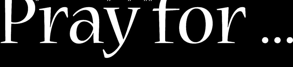 have your name added to our Parish Pray For list, please call the