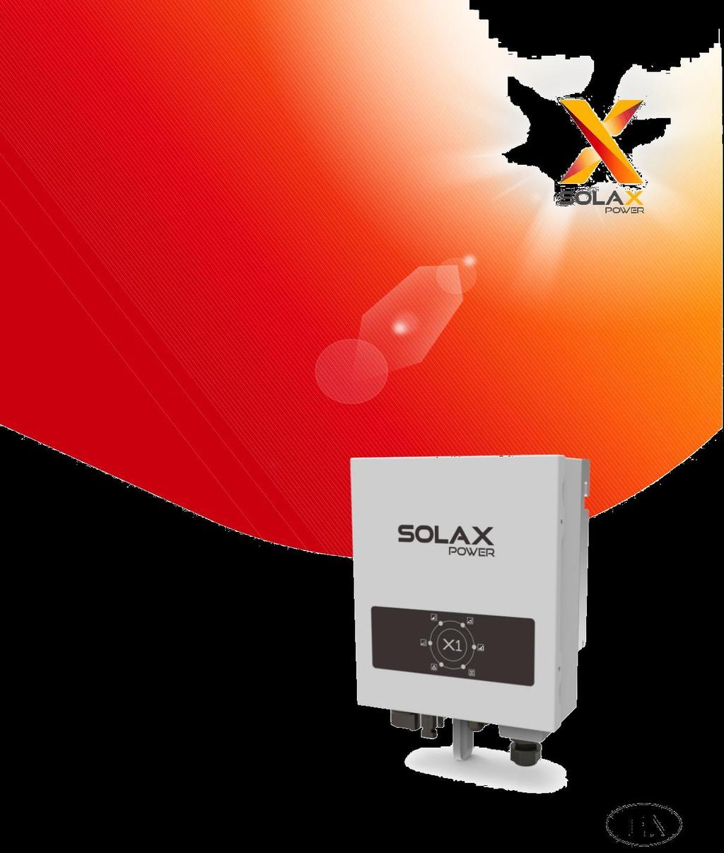 X1 Series User Manual 1.1kw~2.0kw Solax Power Network Technology(Zhe jiang) Co,. Ltd.