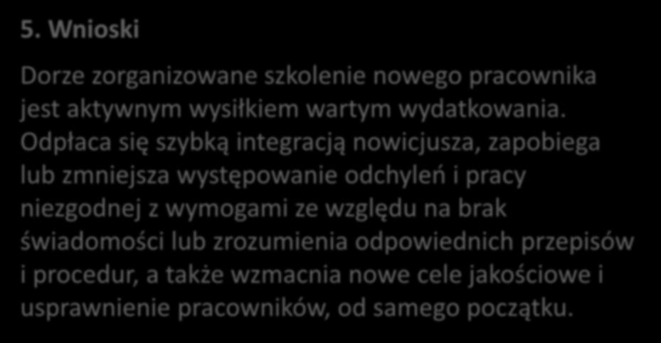 EUROLAB Cook Book Doc No. 11 Jak wprowadzać nowych członków personelu cd. 5. Wnioski Dorze zorganizowane szkolenie nowego pracownika jest aktywnym wysiłkiem wartym wydatkowania.
