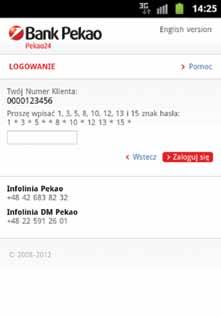 pl) Jest to wersja serwisu internetowego (PekaoInternet) dostosowana do wyświetlaczy telefonów i innych urządzeń mobilnych.