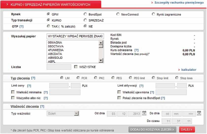 8.1.3. SKŁADANIE ZLECEŃ W serwisie Pekao24Makler możesz składać zlecenia na wszystkie instrumenty notowane na Giełdzie Papierów Wartościowych w Warszawie, rynku BondSpot, Catalyst oraz NewConnect.