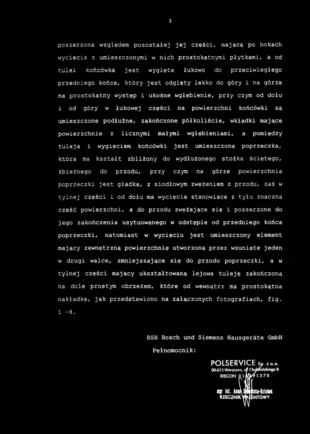 poszerzona względem pozostałe j je j części, mającą p o bokac h wycięcia z umieszczonymi w nich prostokątnymi płytkami, a od tulei końcówka jes t wygięta łukow o d o przeciwległeg o przedniego końca,