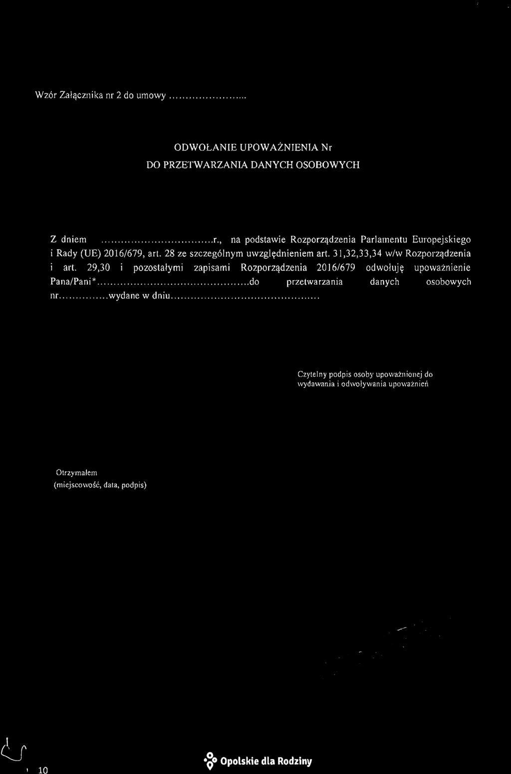 31,32,33,34 w/w Rozporządzenia art. 29,30 i pozostałymi zapisami Rozporządzenia 2016/679 odwołuję upoważnienie Pana/Pani"'.