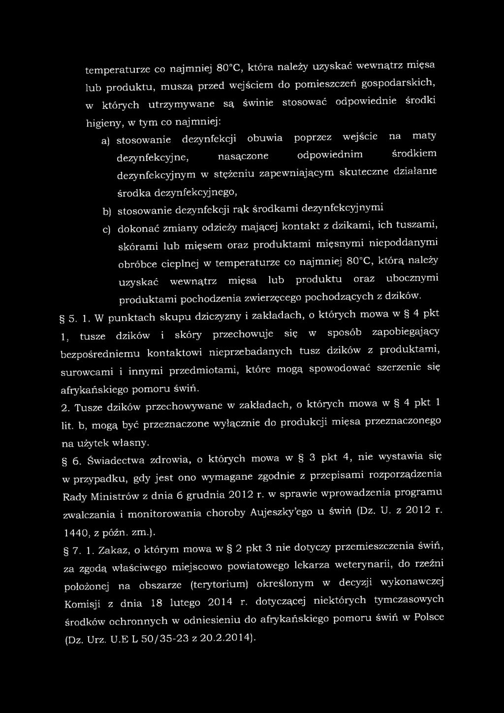 temperaturze co najmniej 80 C, która należy uzyskać wewnątrz mięsa lub produktu, muszą przed wejściem do pomieszczeń gospodarskich, w których utrzymywane są świnie stosować odpowiednie środki