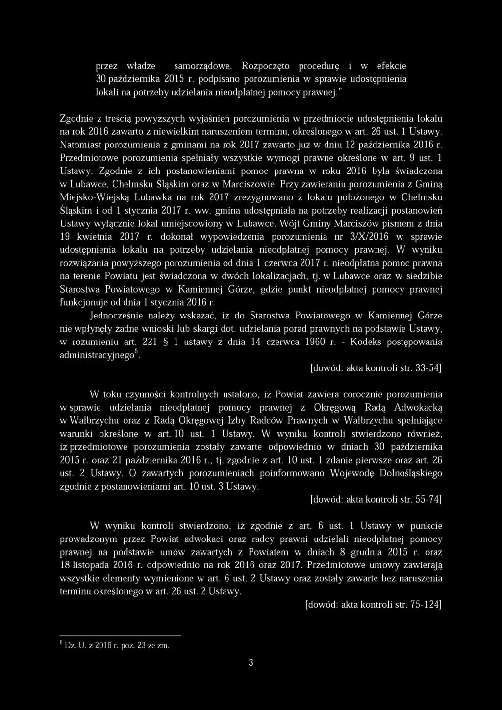 przez władze samorządowe. Rozpoczęto procedurę i w efekcie 30 października 2015 r. podpisano porozumienia w sprawie udostępnienia lokali na potrzeby udzielania nieodpłatnej pomocy prawnej.