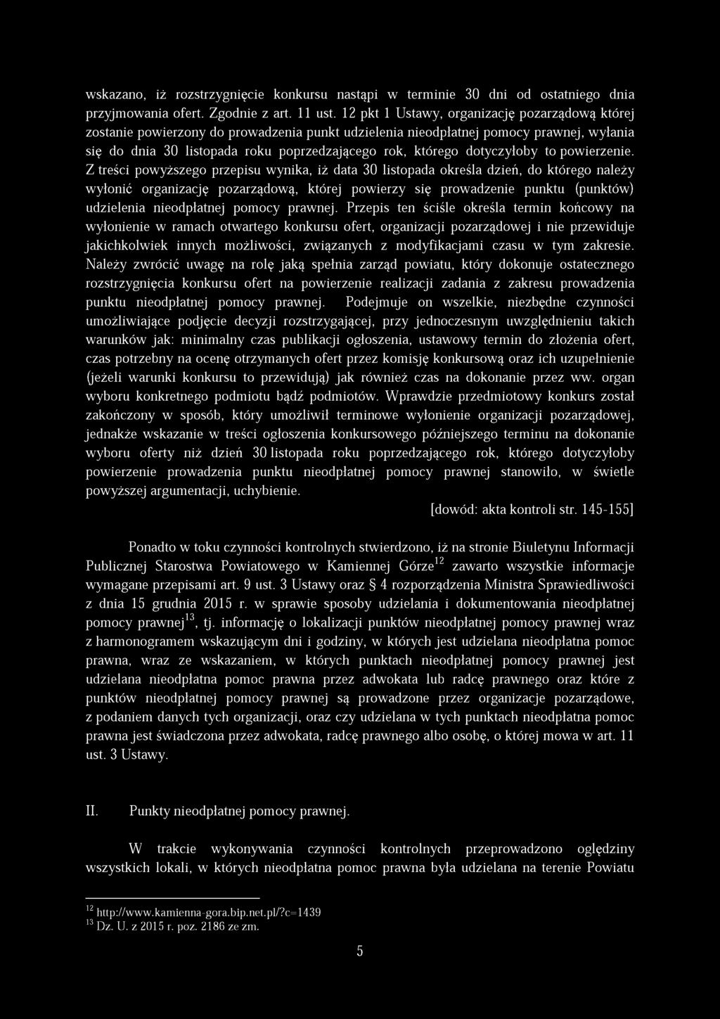 wskazano, iż rozstrzygnięcie konkursu nastąpi w terminie 30 dni od ostatniego dnia przyjmowania ofert. Zgodnie z art. 11 ust.