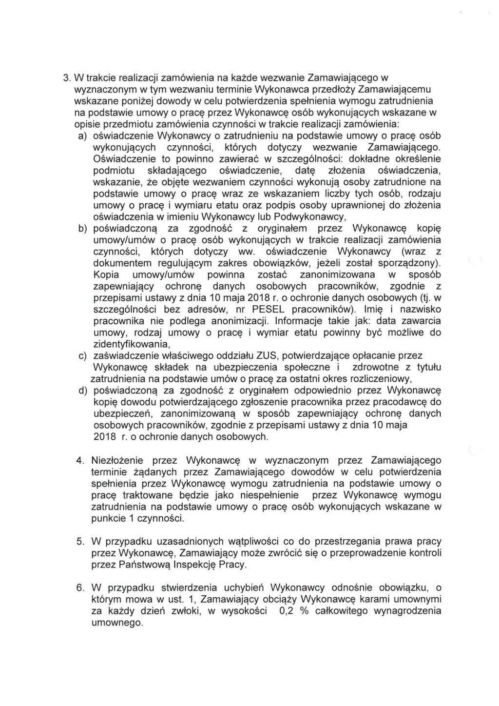 3. W trakcie realizacji zamówienia na każde wezwanie Zamawiającego w wyznaczonym w tym wezwaniu terminie Wykonawca przedłoży Zamawiającemu wskazane poniżej dowody w celu potwierdzenia spełnienia