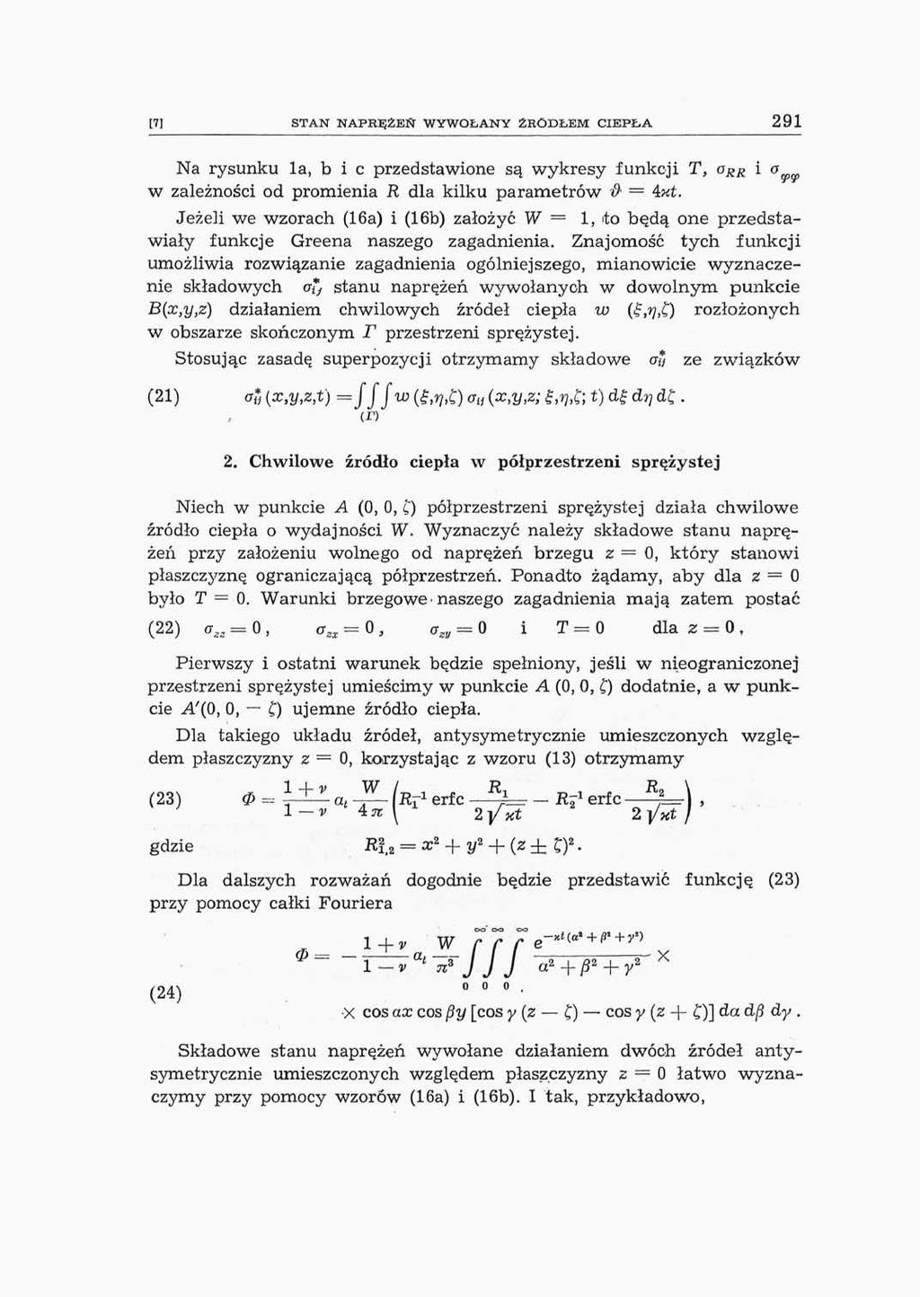 [71 STAN NAPRĘŻEŃ WYWOŁANY ŹRÓDŁEM CIEPŁA 291 Na rysunku la, b i c przedstawione są wykresy funkcji T, a RR i a w zależności od promienia R dla kilku parametrów & = 4xt.