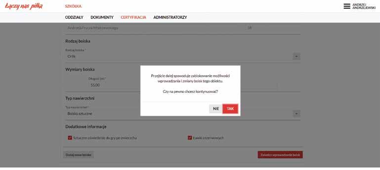 Zakładka: CERTYFIKACJA / NOWY FORMULARZ Wybór obiektu spoza bazy PZPN (własnoręczne uzupełnienie) Po kliknięciu przycisku TAK, system