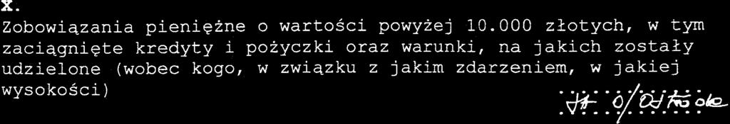 x Zobowi4zania pieni gzne o warto3ci- powyzej 10000 zlotych, w tym zaci4gnigte kredyty i pozyczkj- oraz warunkir