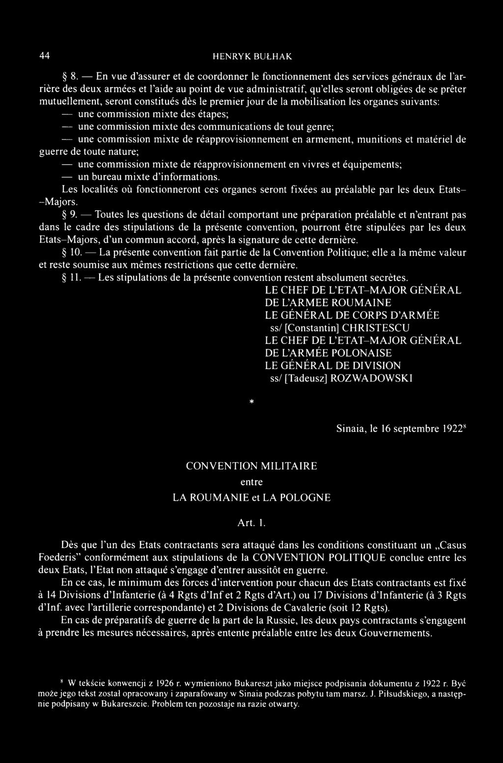 seront constitués dès le premier jour de la mobilisation les organes suivants: une commission mixte des étapes; une commission mixte des communications de tout genre; une commission mixte de
