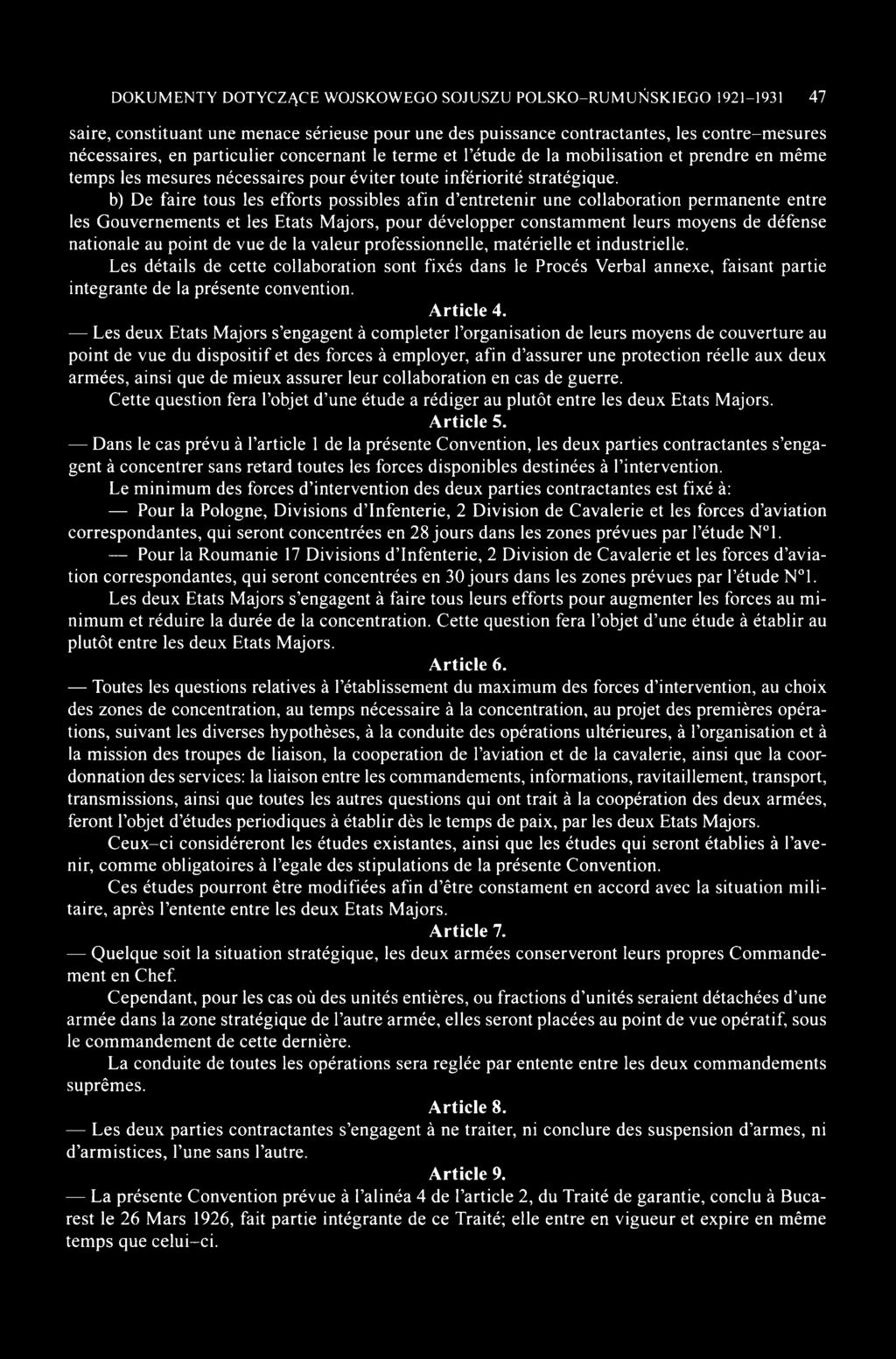 b) De faire tous les efforts possibles afin d entretenir une collaboration permanente entre les Gouvernements et les Etats Majors, pour développer constamment leurs moyens de défense nationale au