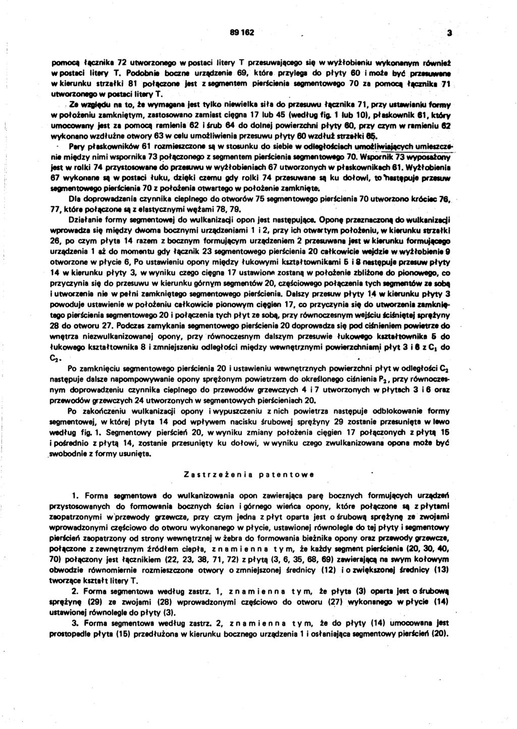89162 3 pomocą łącznika 72 utworzonego w postaci litery T przesuwającego się w wyżłobieniu wykonanym również w postaci litery T.