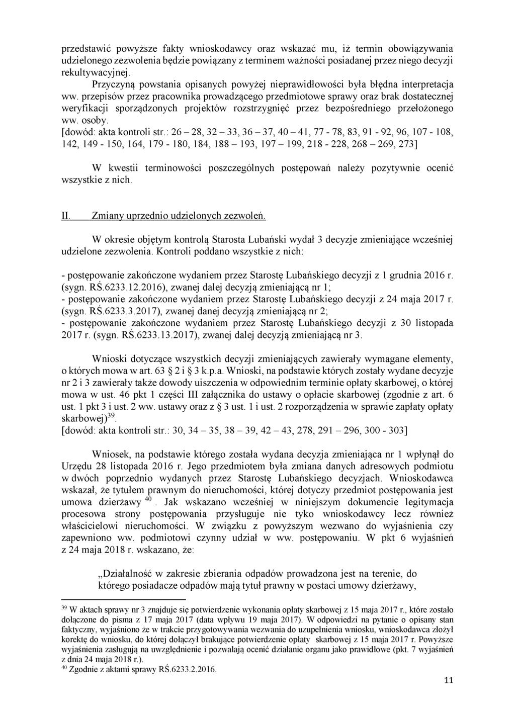 przedstawić powyższe fakty wnioskodawcy oraz wskazać mu, iż termin obowiązywania udzielonego zezwolenia będzie powiązany z terminem ważności posiadanej przez niego decyzji rekultywacyjnej.