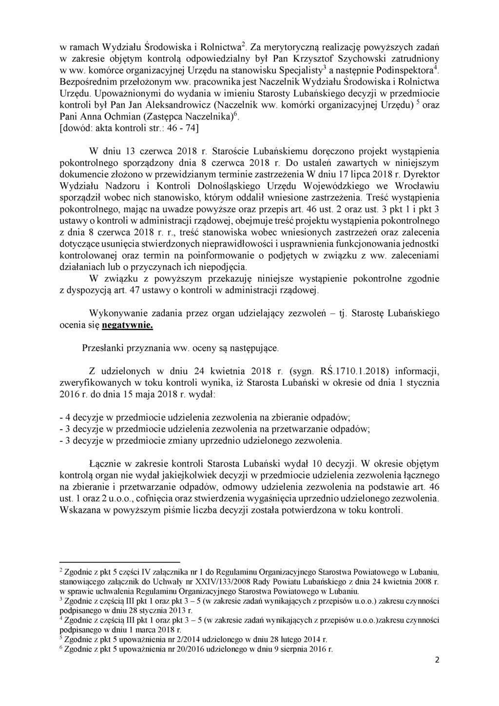 w ramach Wydziału Środowiska i Rolnictwa2. Za merytoryczną realizację powyższych zadań w zakresie objętym kontrolą odpowiedzialny był Pan Krzysztof Szychowski zatrudniony w ww.