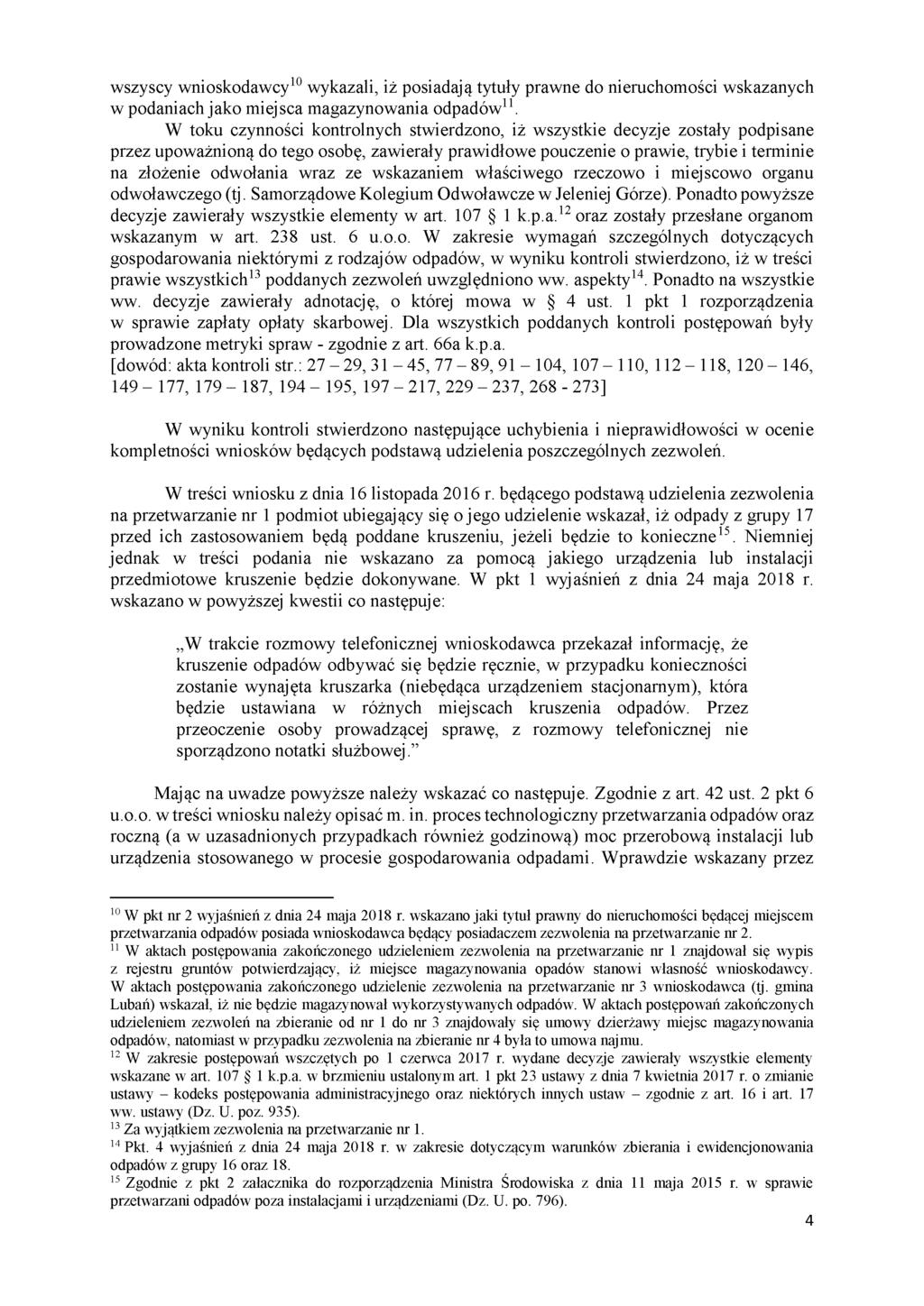 wszyscy wnioskodawcy10 wykazali, iż posiadają tytuły prawne do nieruchomości wskazanych w podaniach jako miejsca magazynowania odpadów11.