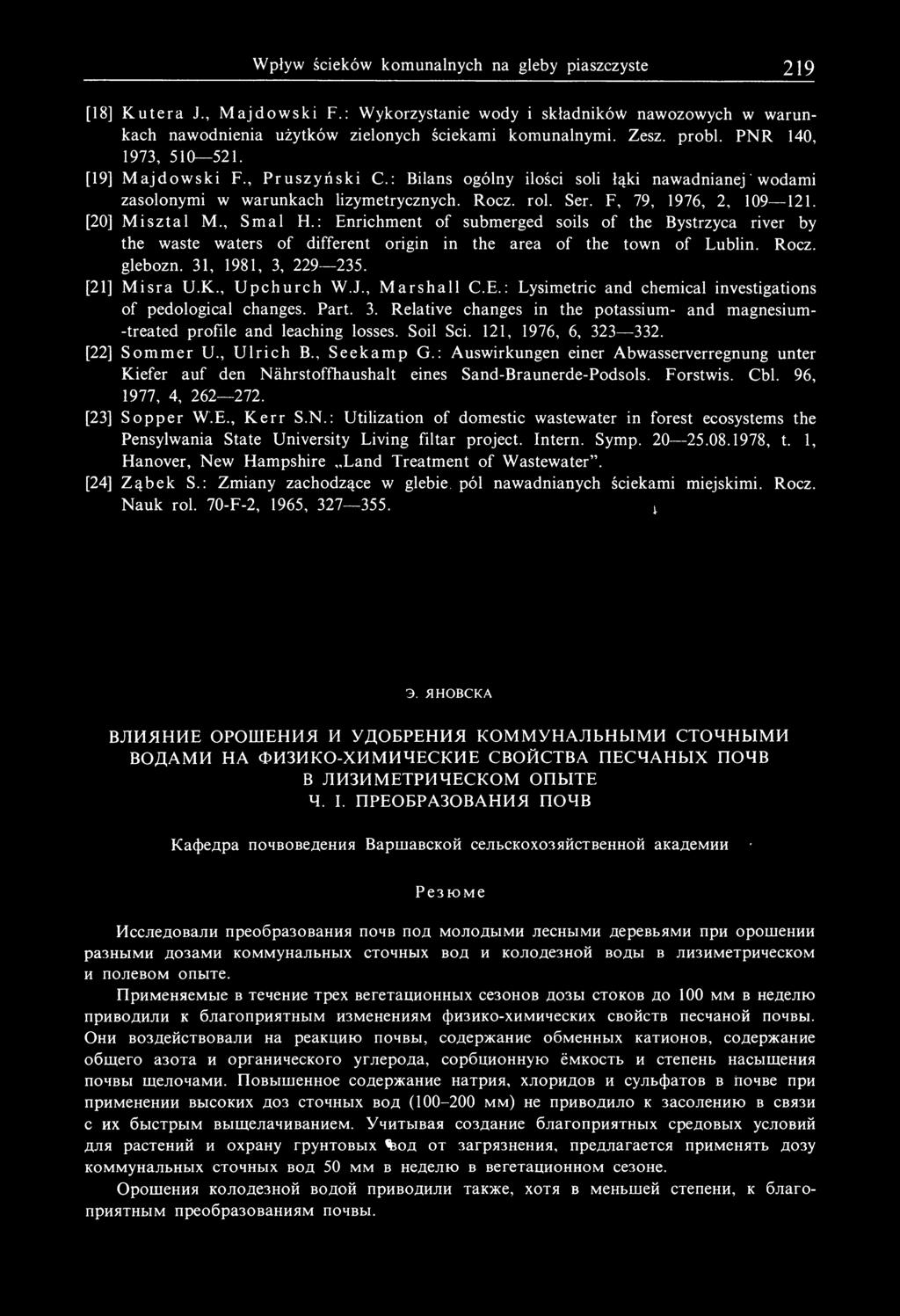 F, 79, 1976, 2, 109 121. [20] M iszta l M., Sm al H.: Enrichment of submerged soils of the Bystrzyca river by the waste waters of different origin in the area of the town of Lublin. Rocz. glebozn.