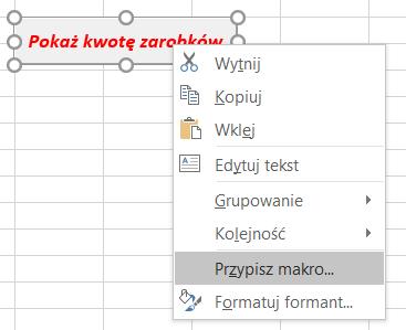 Edytuj makro (procedurę) w następujący sposób: Przetestuj różne formy uruchomienia