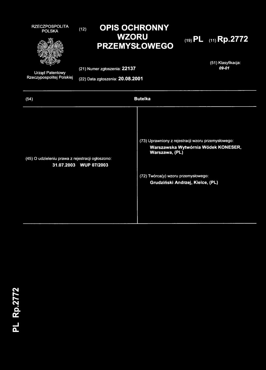 2001 (54) Butelk a (45) O udzieleniu prawa z rejestracji ogłoszono: 31.07.