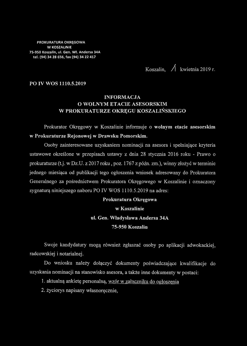 Osoby zainteresowane uzyskaniem nominacji na asesora i spełniające kryteria ustawowe określone w przepisach ustawy z dnia 28 stycznia 2016 roku - Prawo o prokuraturze (t.j. w Dz.U. z 2017 roku, poz.