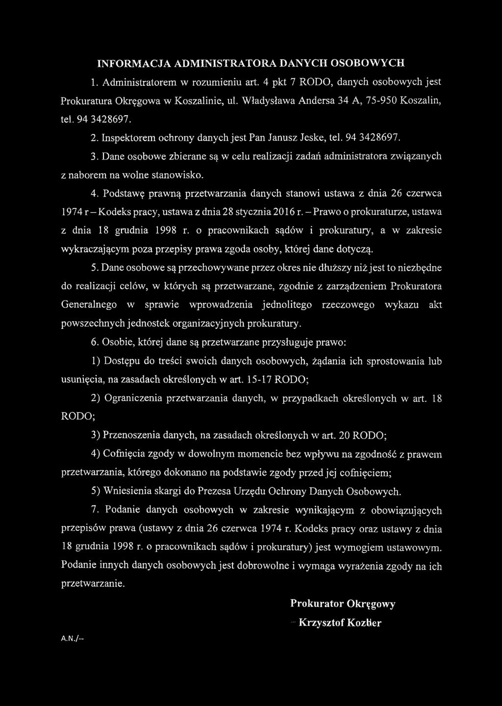 4. Podstawę prawną przetwarzania danych stanowi ustawa z dnia 26 czerwca 1974 r - Kodeks pracy, ustawa z dnia 28 stycznia 2016 r. - Prawo o prokuraturze, ustawa z dnia 18 grudnia 1998 r.