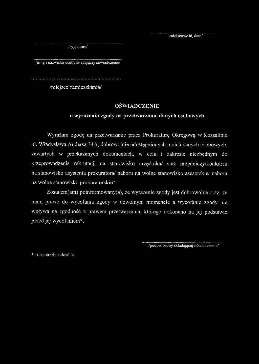 Władysława Andersa 34A, dobrowolnie udostępnionych moich danych osobowych, zawartych w przekazanych dokumentach, w celu i zakresie niezbędnym do przeprowadzenia rekrutacji na stanowisko urzędnika/