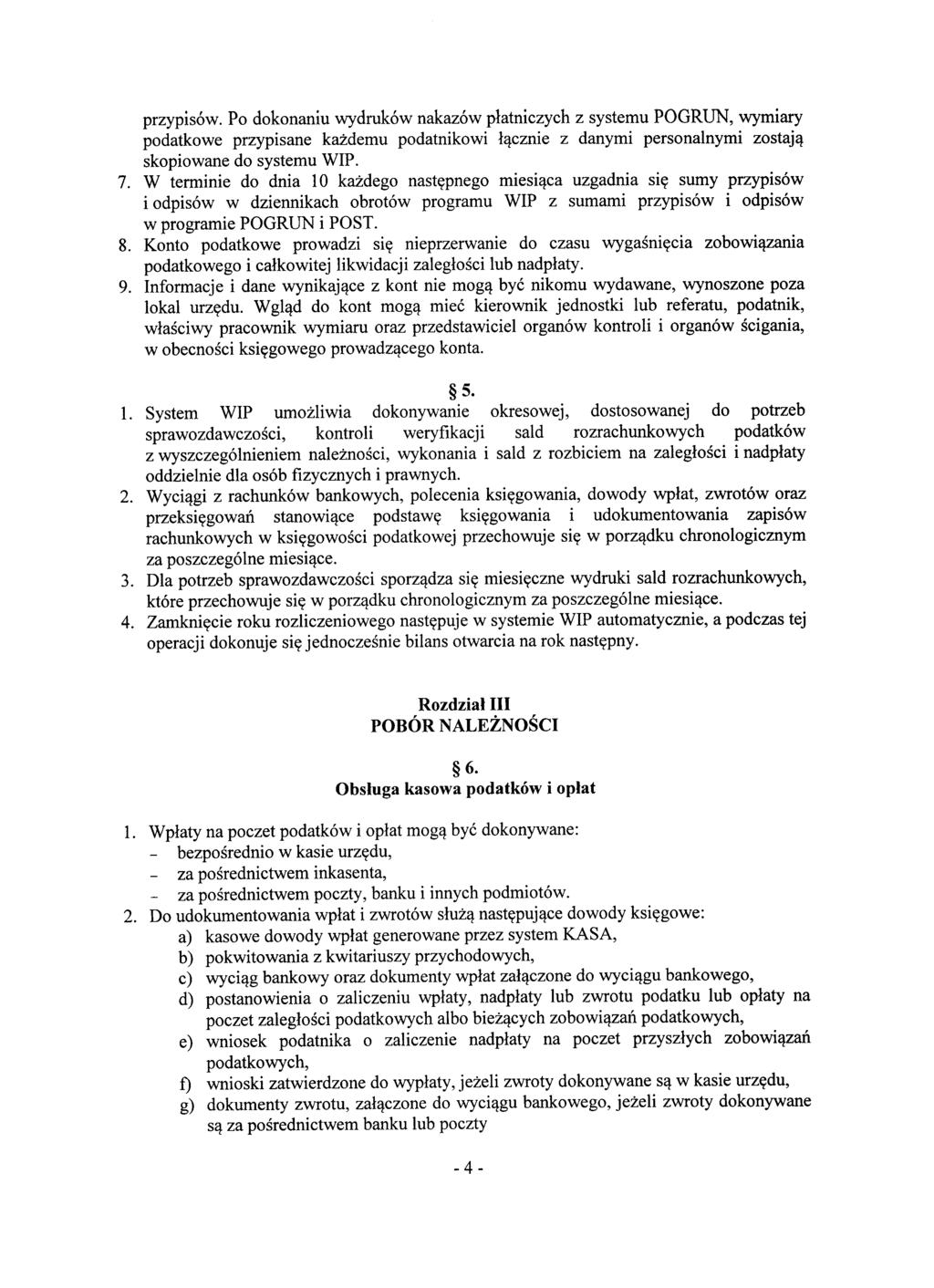 przypisów. Po dokonaniu wydruków nakazów płatniczych z systemu POGRUN, wymiary podatkowe przypisane każdemu podatnikowi łącznie z danymi personalnymi zostają skopiowane do systemu WIP. 7.