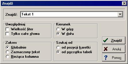 Purmo CO 36 Pozycji karetki Wybór tej opcji powoduje poszukiwanie tekstu od aktualnej pozycji karetki 336 Początku tabeli Szukanie tekstu od początku tabeli w przypadku, gdy w grupie Zakres nie jest