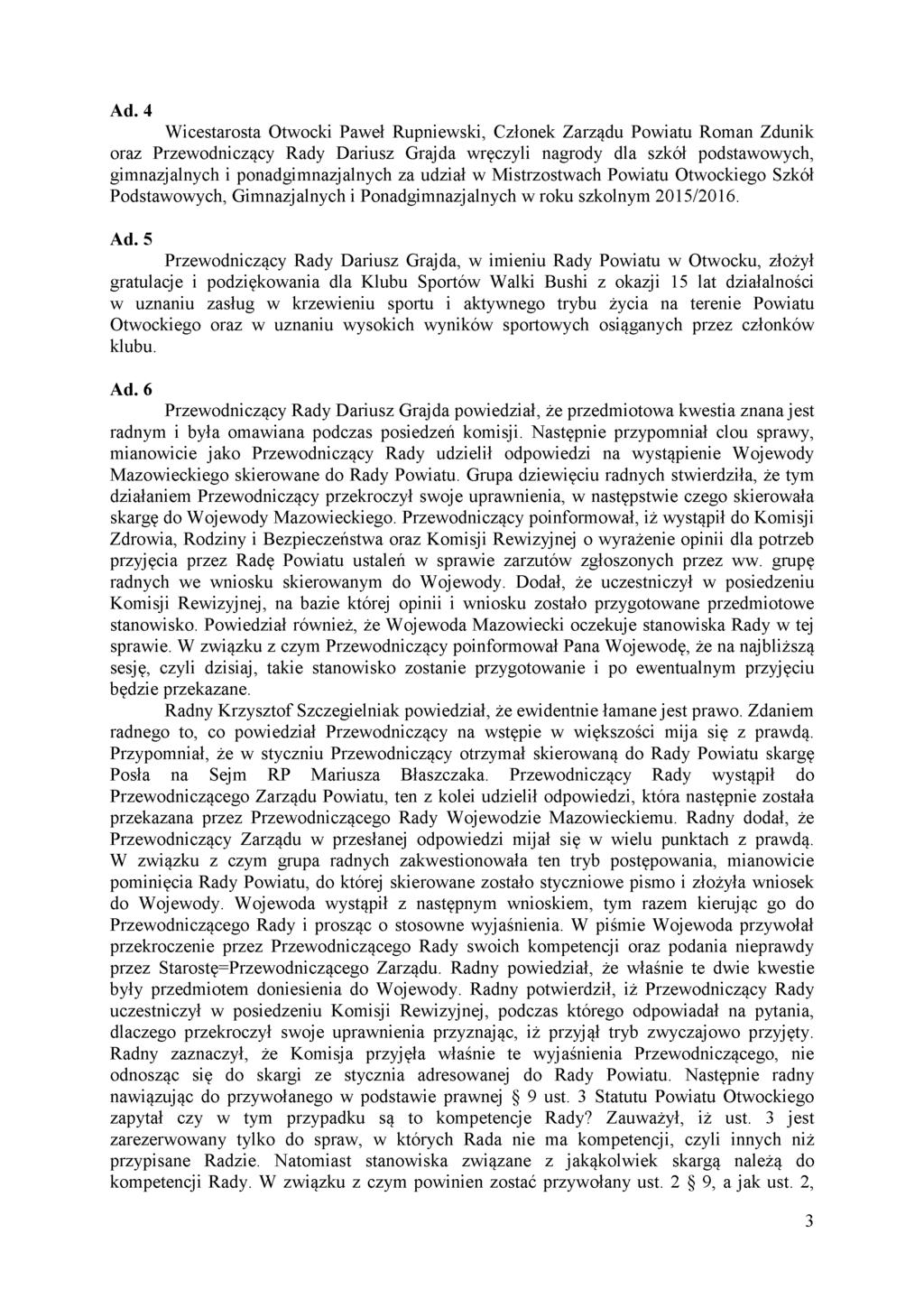 Ad. 4 Wicestarosta Otwocki Paweł Rupniewski, Członek Zarządu Powiatu Roman Zdunik oraz Przewodniczący Rady Dariusz Grajda wręczyli nagrody dla szkół podstawowych, gimnazjalnych i ponadgimnazjalnych