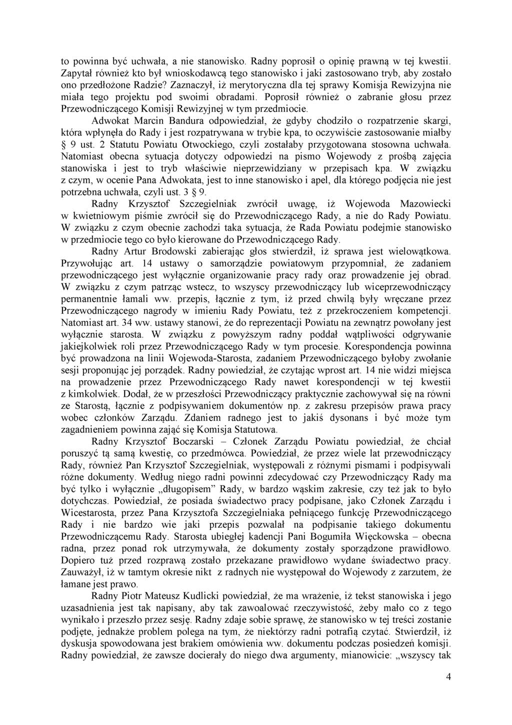 to powinna być uchwała, a nie stanowisko. Radny poprosił o opinię prawną w tej kwestii.