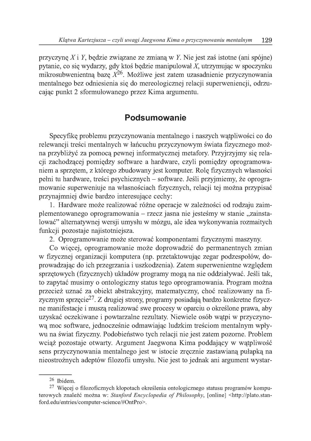 Klątwa Kartezjusza - czyli uwagi Jaegwona Kima o przyczynowaniu mentalnym 129 przyczynę X i Y, będzie związane ze zmianą w Y.