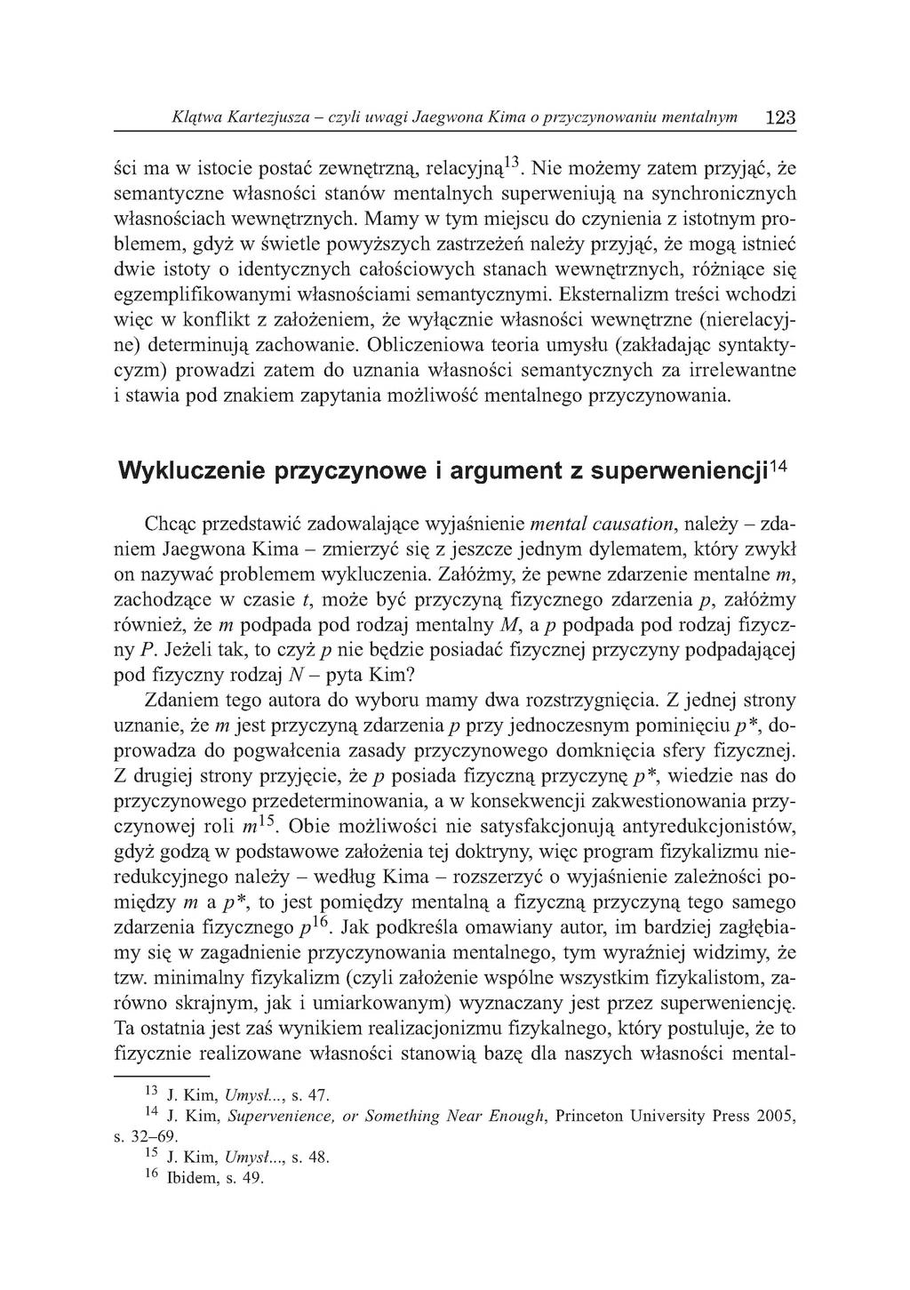 Klątwa Kartezjusza - czyli uwagi Jaegwona Kima o przyczynowaniu mentalnym 123 ści ma w istocie postać zewnętrzną, relacyjną13.