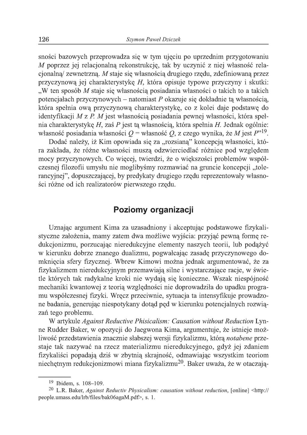 126 Szymon Paweł Dziczek sności bazowych przeprowadza się w tym ujęciu po uprzednim przygotowaniu M poprzez jej relacjonalną rekonstrukcję, tak by uczynić z niej własność relacjonalną/ zewnetrzną.