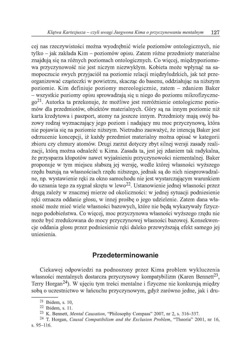 Klątwa Kartezjusza - czyli uwagi Jaegwona Kima o przyczynowaniu mentalnym 127 cej nas rzeczywistości można wyodrębnić wiele poziomów ontologicznych, nie tylko - jak zakłada Kim - poziomów opisu.