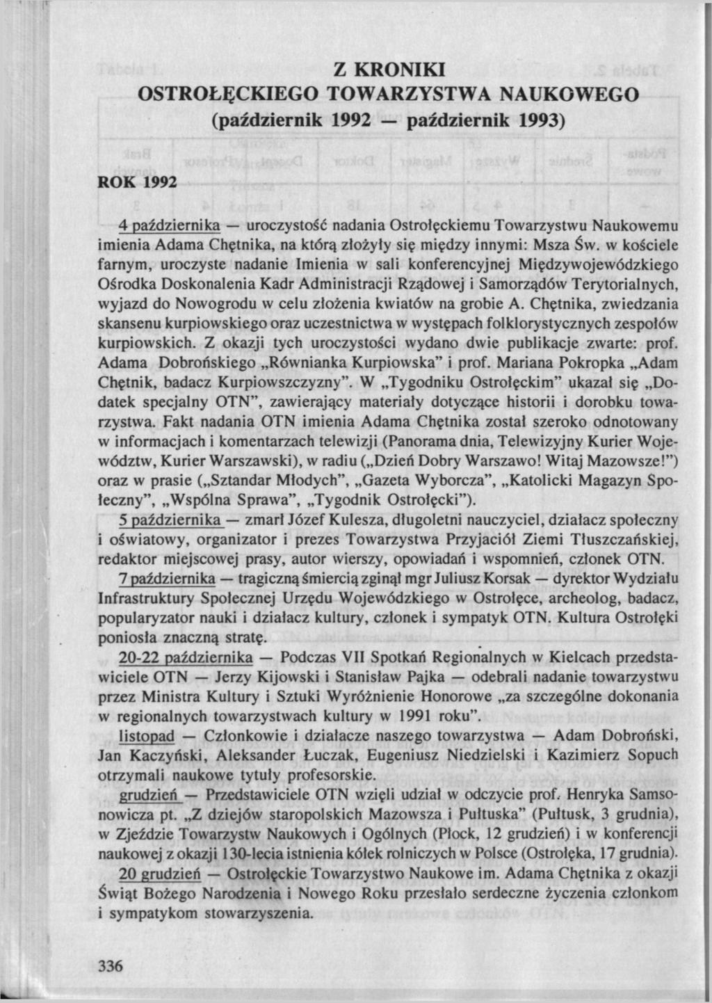 Z KRONIKI OSTROŁĘCKIEGO TOWARZYSTWA NAUKOWEGO (październik 1992 październik 1993) ROK 1992 4 października uroczystość nadania Ostrołęckiemu Towarzystwu Naukowemu imienia Adama Chętnika, na którą