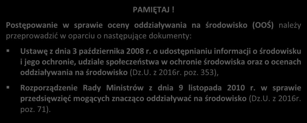 Podstawowym wymogiem, który wnioskodawcy muszą uwzględnić w związku z finansowaniem inwestycji ze środków pochodzących z budżetu Wspólnoty Europejskiej, jest przeprowadzenie postępowania OOŚ (dla