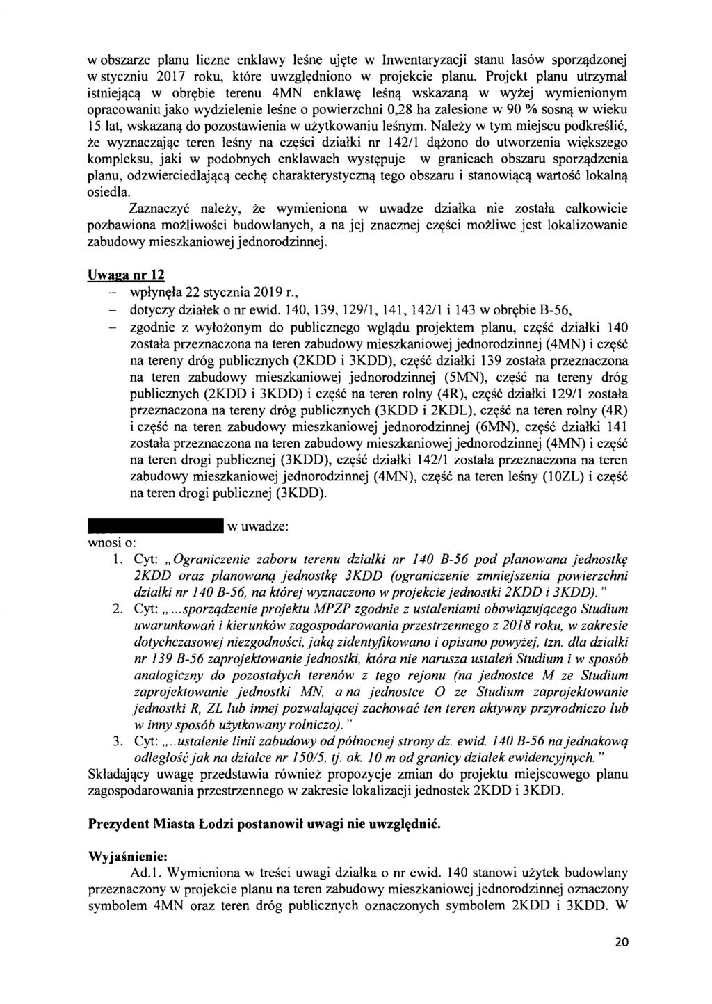 wobszarze planu liczne enklawy lesne ujyte w Inwentaryzacji stanu lasow sporz'}dzonej w styczniu 2017 roku, ktore uwzglydniono w projekcie planu.