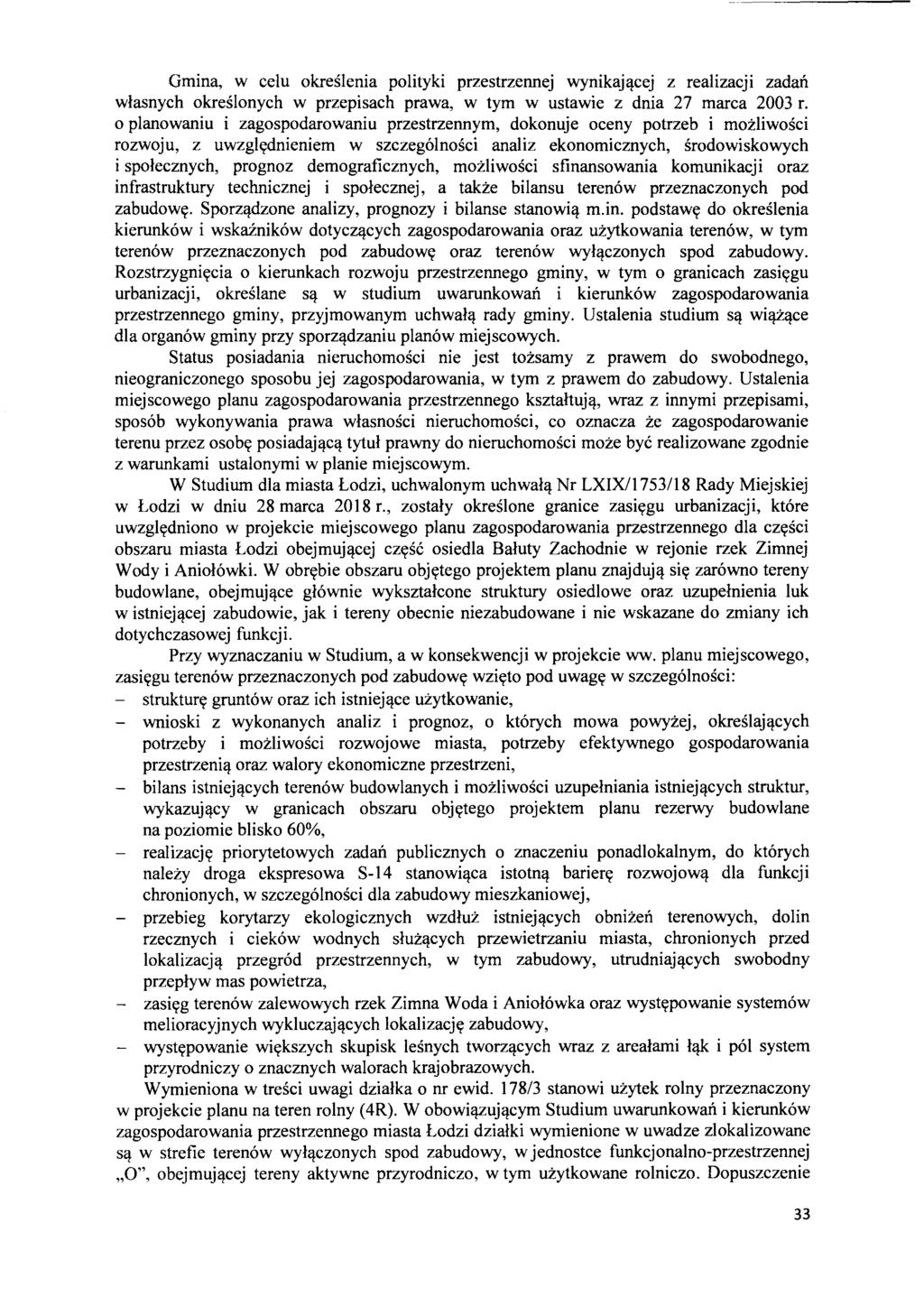 Gmina, w celu okreslenia polityki przestrzennej wynikaj~cej z realizacji zadan wlasnych okreslonych w przepisach prawa, w tym w ustawie z dnia 27 marca 2003 r.