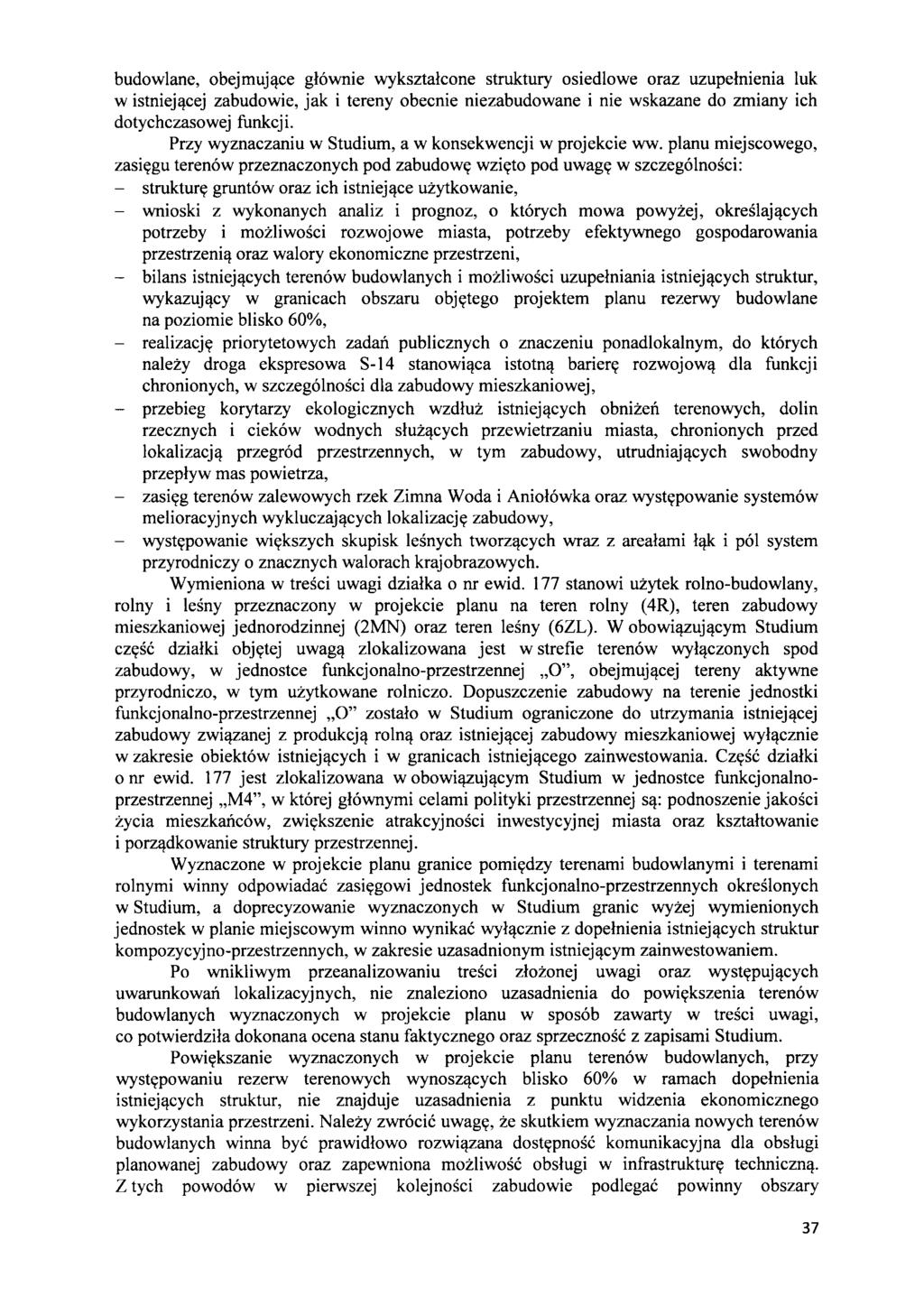 budowlane, obejmuj~ce w istniej~cej glownie wyksztalcone struktury osiedlowe oraz uzupelnienia luk zabudowie, jak i tereny obecnie niezabudowane i nie wskazane do zmiany ich dotychczasowej funkcji.