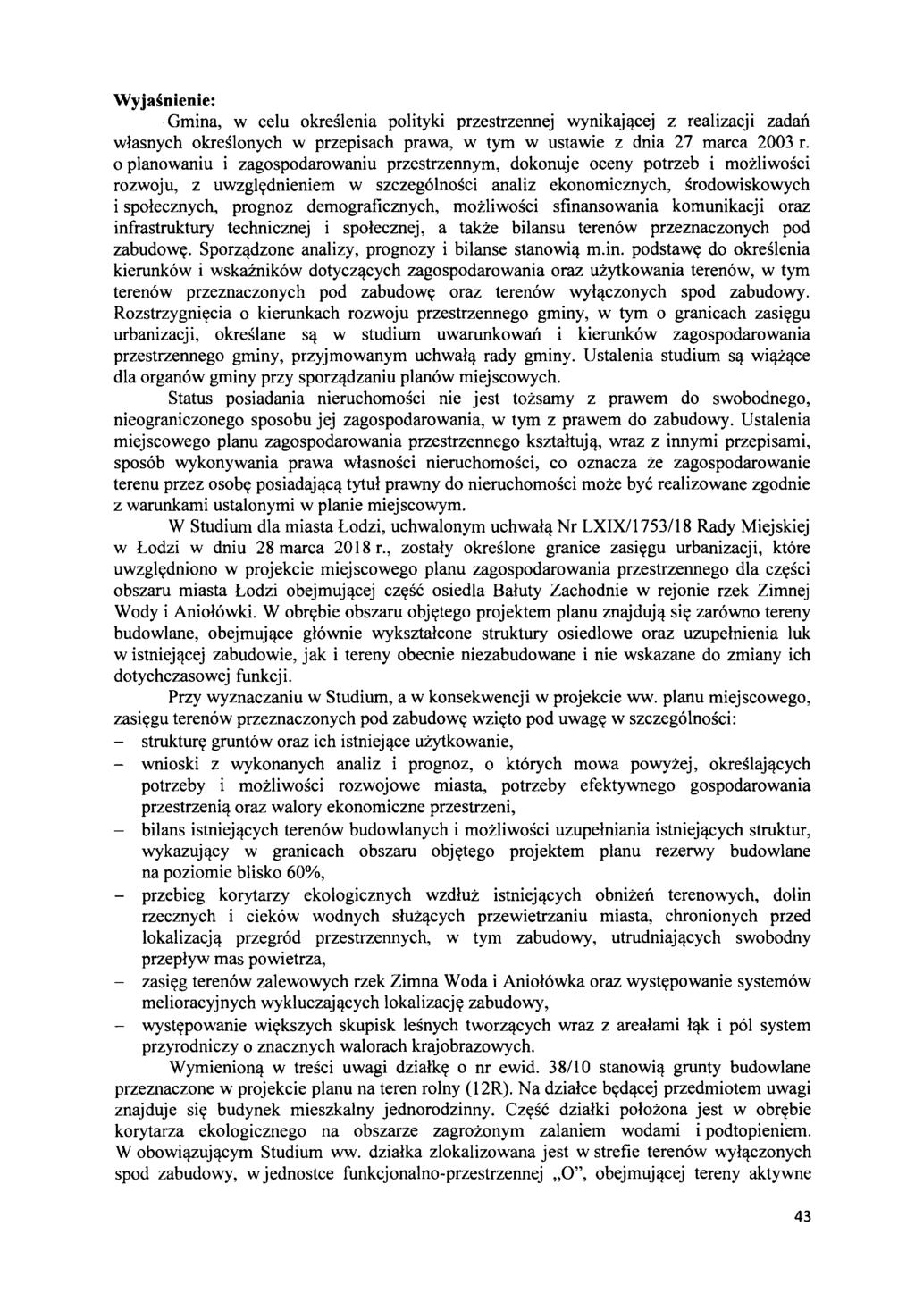 Gmina, w celu okreslenia polityki przestrzennej wynikaj,!cej z realizacji zadail wlasnych okreslonych w przepisach prawa, w tym w ustawie z dnia 27 marca 2003 r.