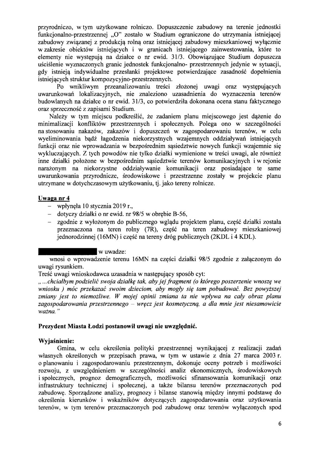 przyrodniczo, w tym uzytkowane rolniczo. Dopuszczenie zabudowy na terenie jednostki funkcjonalno-przestrzennej,,0" zostalo w Studium ograniczone do utrzymania istniej!!cej zabudowy zwi anej z produkcj!
