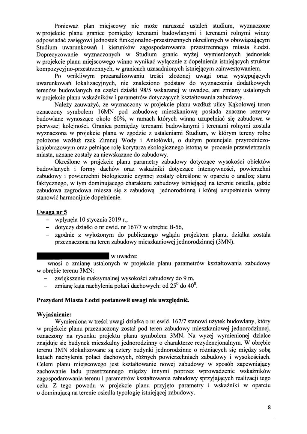 Poniewaz plan mlejscowy me moze naruszac ustaleil studium, wyznaczone w projekcie planu granice pomiydzy terenami budowlanymi i terenami rolnymi winny odpowiadac zasiygowi jednostek