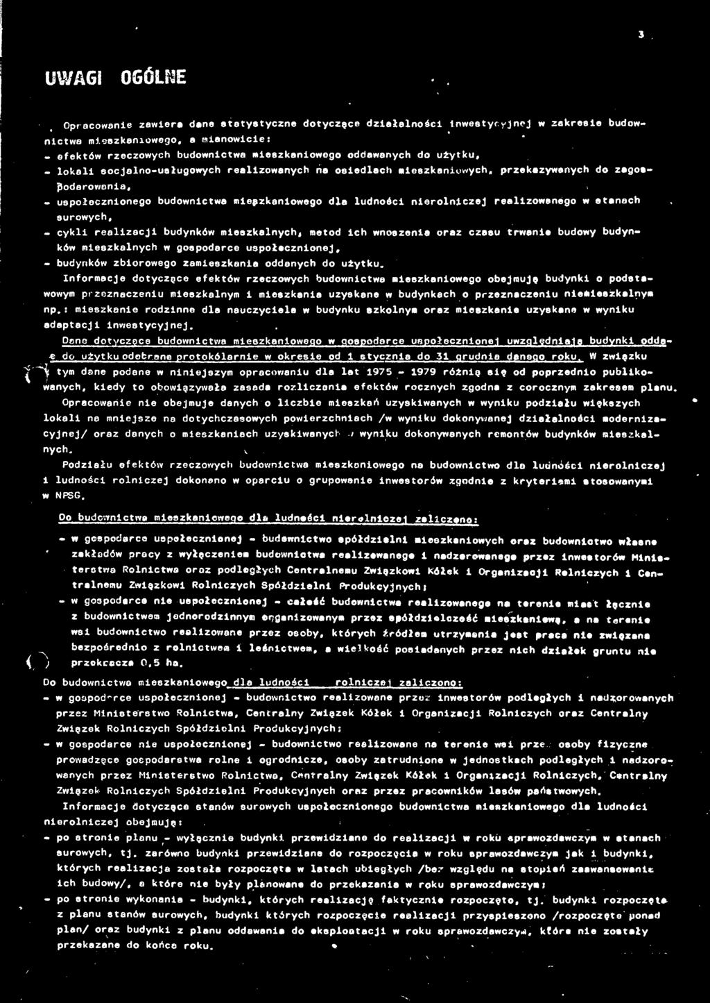nierolniczej realizowanego w etanach surowych, - cykli realizacji budynków mieszkalnych, metod ich wnoszenia oraz czasu trwanie budowy budynków mieszkalnych w gospodarce uspołecznionej, - budynków