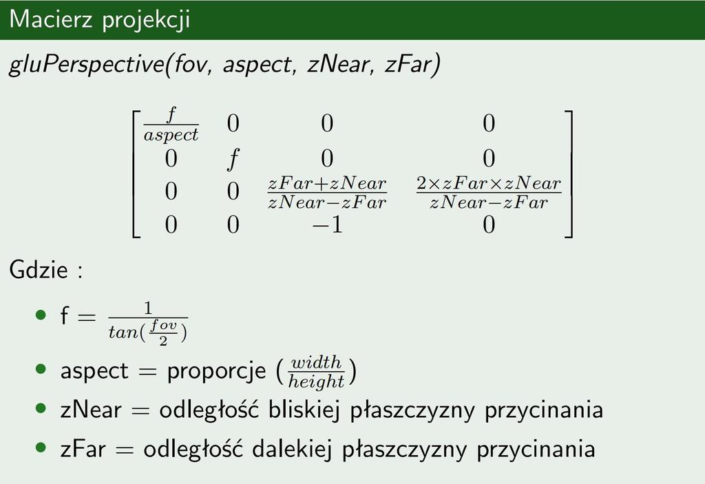 Macierz projekcji W OpenGL stosuje się parametry związane z rzutem kamery w postaci macierzy projekcji.