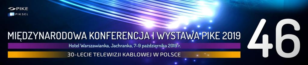 REGULAMIN udzielania akredytacji na 46. Międzynarodową Konferencję i Wystawę PIKE 2019 1. Organizatorem 46.