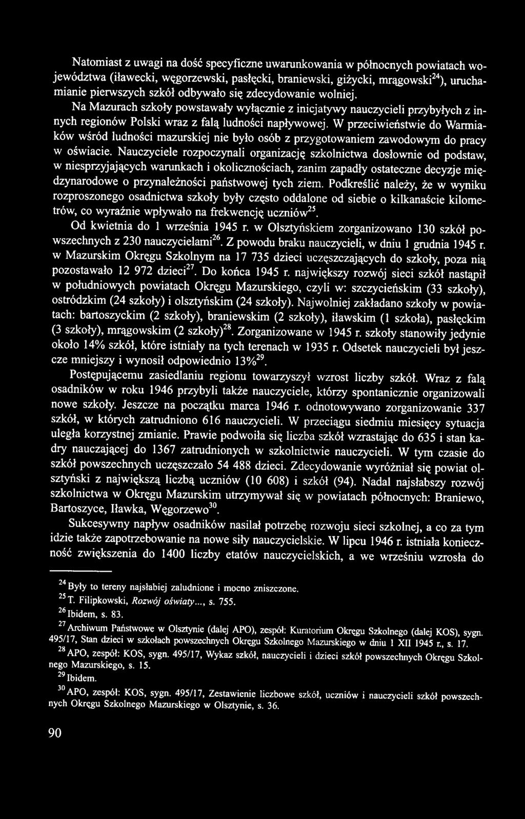 W przeciwieństwie do Warmiaków wśród ludności mazurskiej nie było osób z przygotowaniem zawodowym do pracy w oświacie.