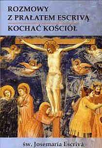 To Chrystus przechodzi, Wyd. 3. Katowice: Księgarnia św. Jacka, 2009. Rozmowy z prałatem Escrivá; Kochać Kościół, Wyd. 2. Katowice: Księgarnia św. Jacka, 2006.