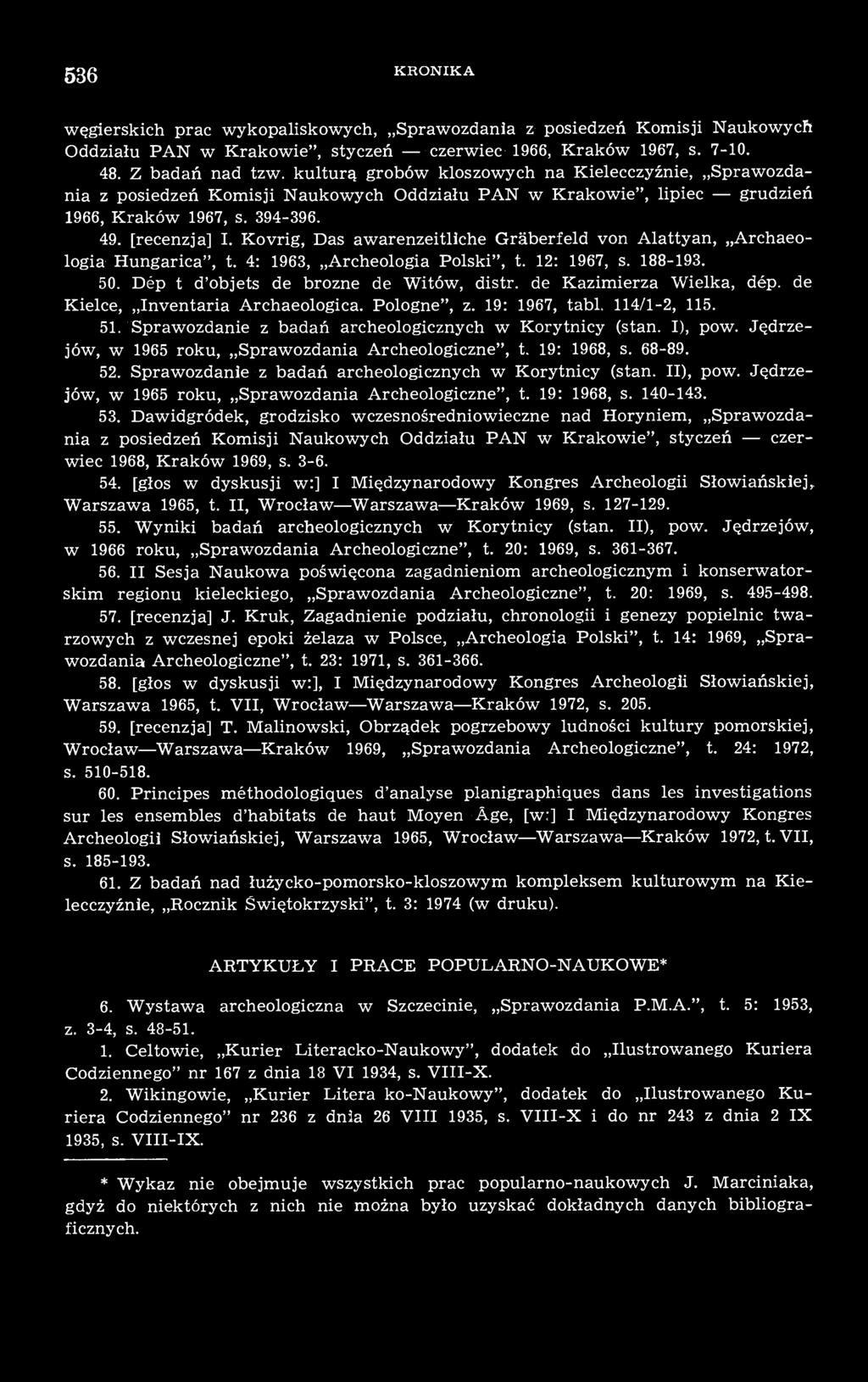 Kovrig, Das awarenzeitliche Gräberfeld von Alattyan, Archaeologia Hungarica", t. 4: 1963, Archeologia Polski", t. 12: 1967, s. 188-193. 50. Dépot d'objets de brozne de Witów, distr.